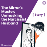 Read more about the article The Mirror’s Master: Unmasking the Narcissist Husband