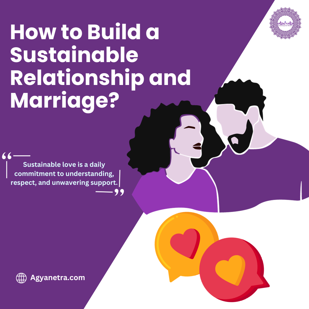 Read more about the article How to Build a Sustainable Relationship and Marriage: Ten Tips