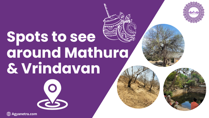 Spots to see around Mathura and Vrindavan