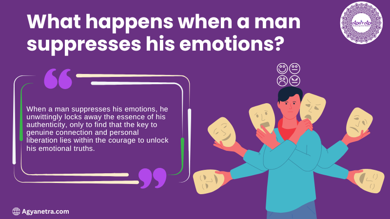 What happens when a man suppresses his emotions?: Explained