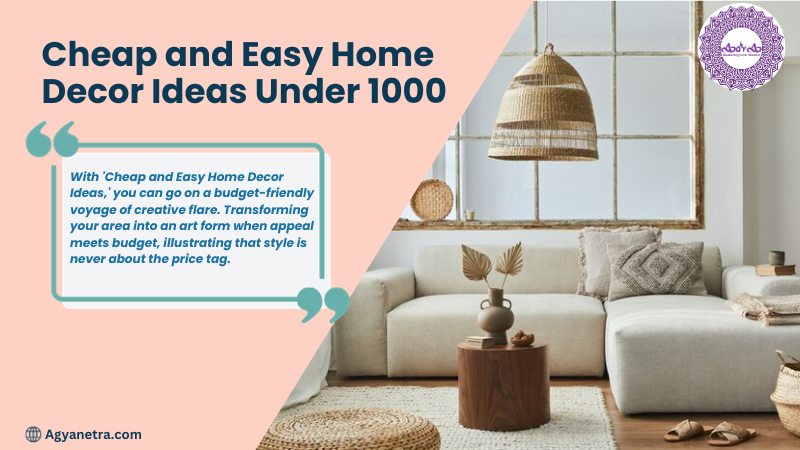 Cheap and Easy Home Decor Ideas Under 1000
