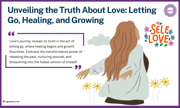 Unveiling the Truth About Love: Letting Go, Healing, and Growing