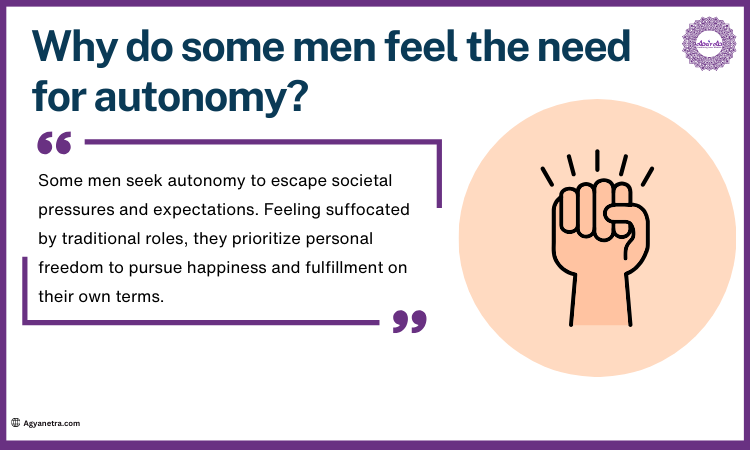 Why do some men feel the need for autonomy?
