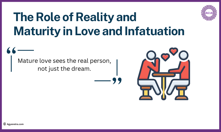 The Role of Reality and Maturity in Love and Infatuation
