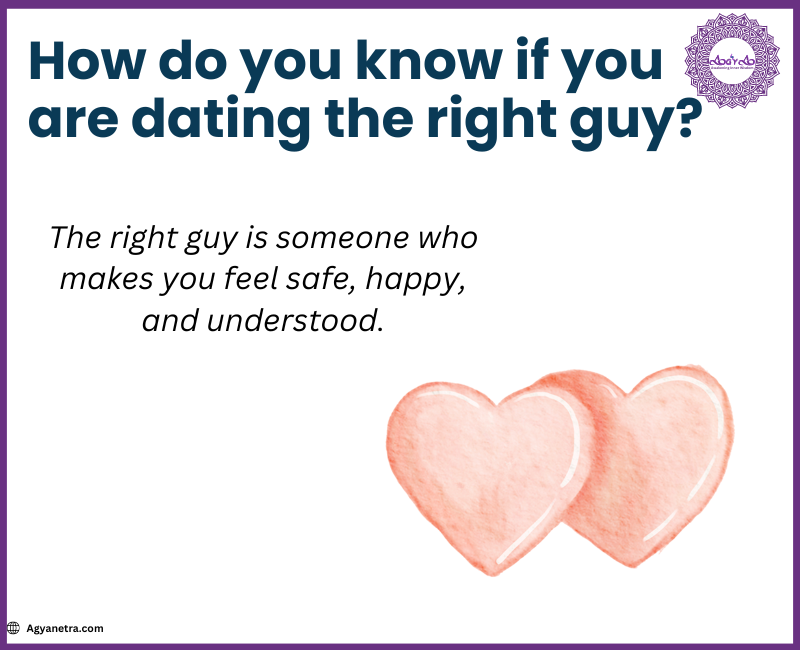 Read more about the article How do you know if you are dating the right guy? Psychology Explains