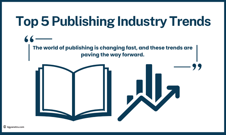 Top 5 Publishing Industry Trends That Are Redefining the Industry