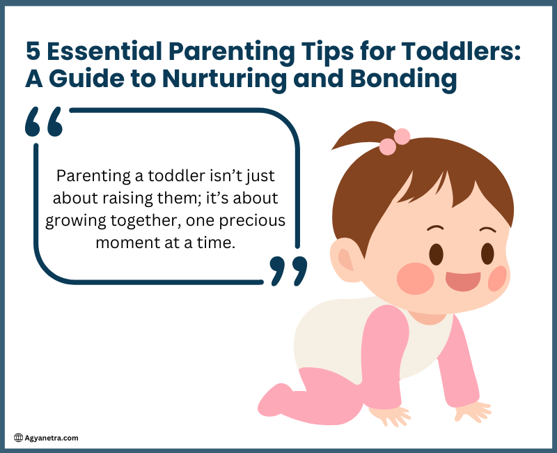 Read more about the article 5 Essential Parenting Tips for Toddlers: A Guide to Nurturing and Bonding