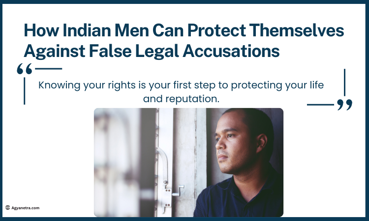 Laws Against Men: How Indian Men Can Protect Themselves Against False Legal Accusations
