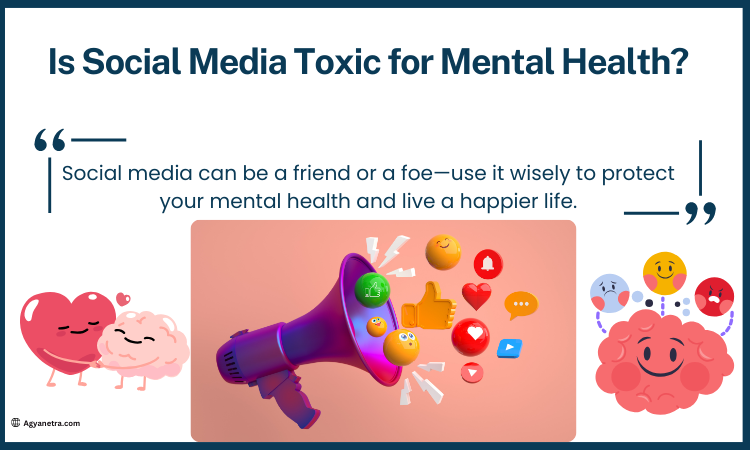 Is Social Media Toxic for Mental Health? Understanding the Impact