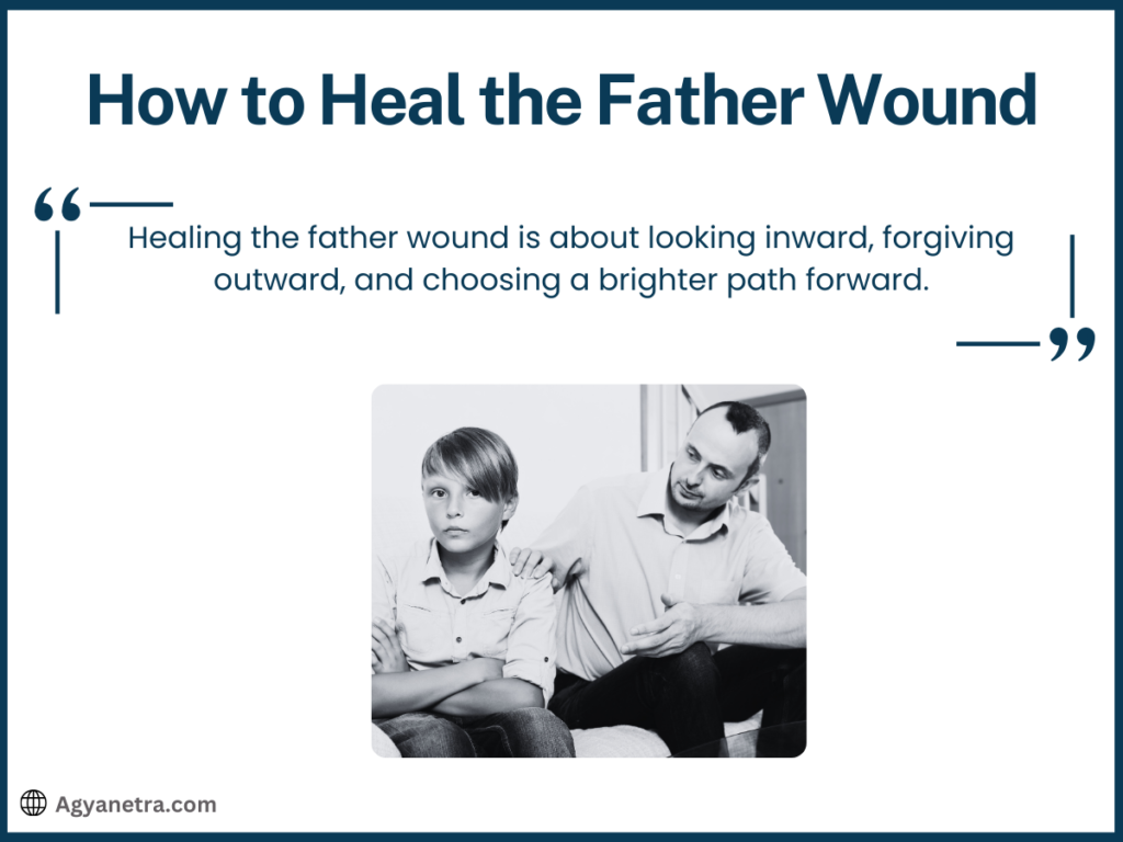 How to Heal the Father Wound? (8 Ways)