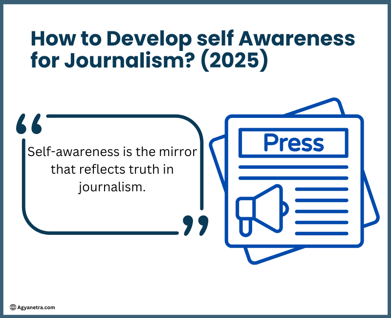 Read more about the article How to Develop self Awareness for Journalism? (2025)