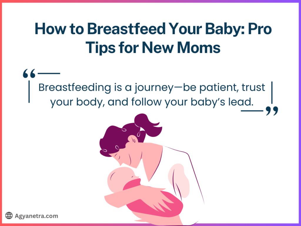 How to Breastfeed Your Baby: Pro Tips for New Moms