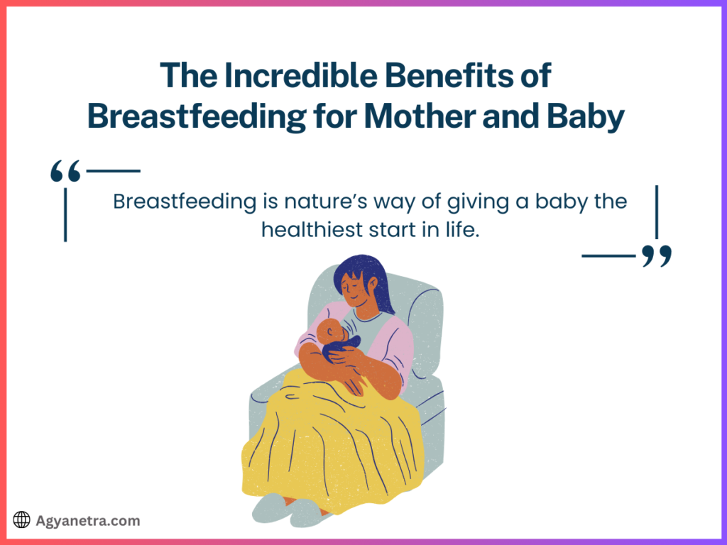 The Incredible Benefits of Breastfeeding for Mother and Baby