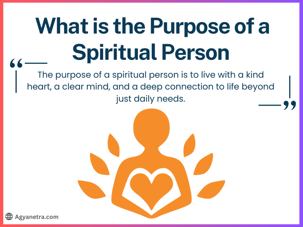 What is the Purpose of a Spiritual Person? Deeper Meaning and Life Goals