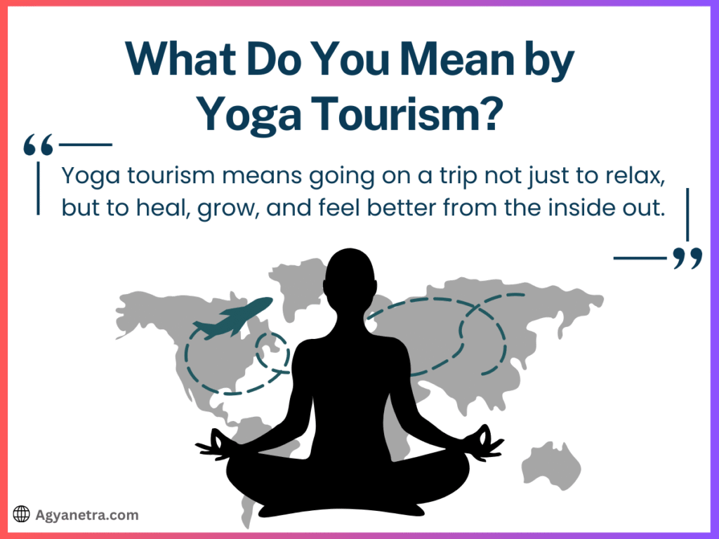 What Is Yoga Tourism? A Simple Explanation