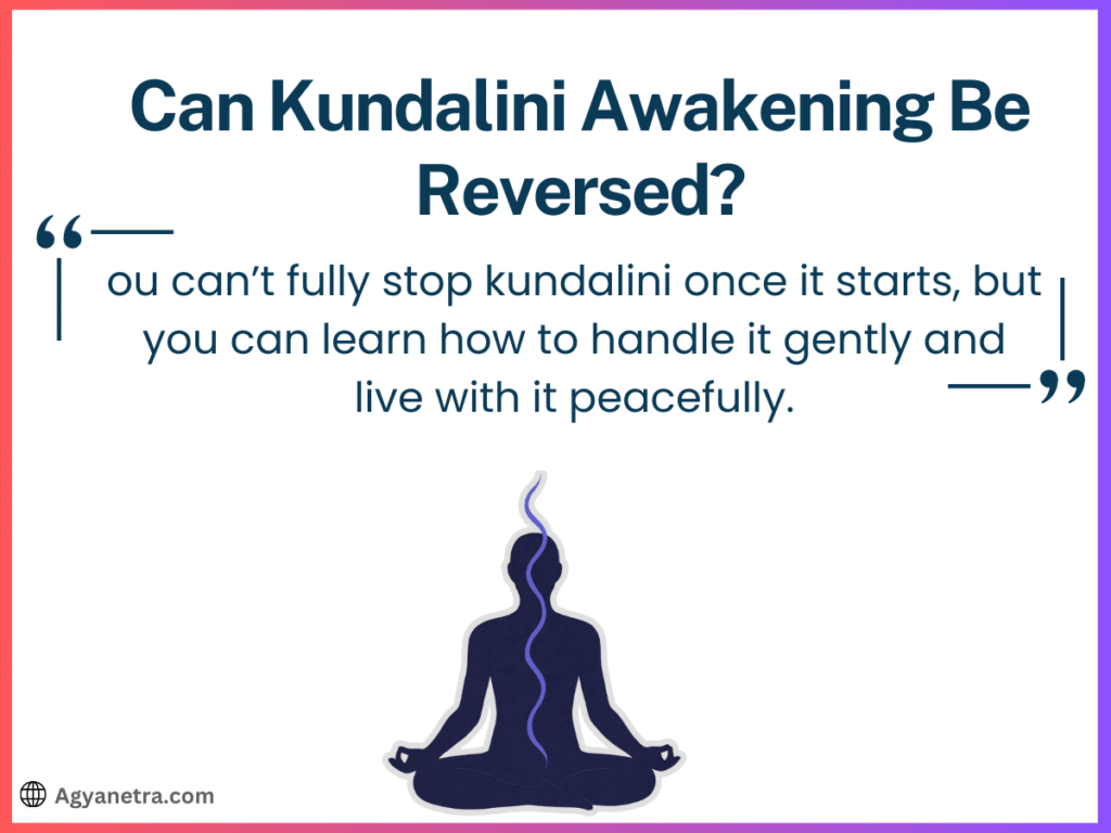 Can Kundalini Awakening Be Reversed? What You Need to Know