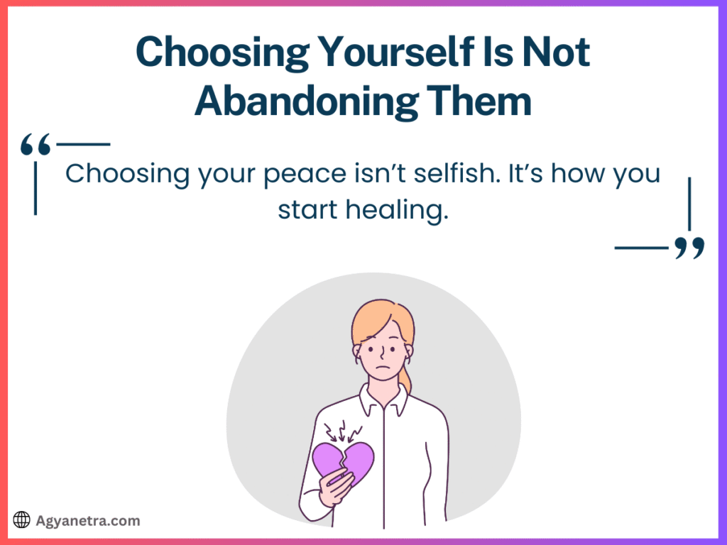 Choosing Yourself Is Not Abandoning Them