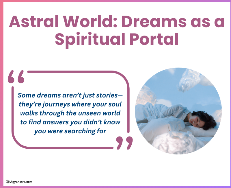 Read more about the article Astral World Dreams as a Spiritual Portal: Are You Visiting Higher Realms While You Sleep?