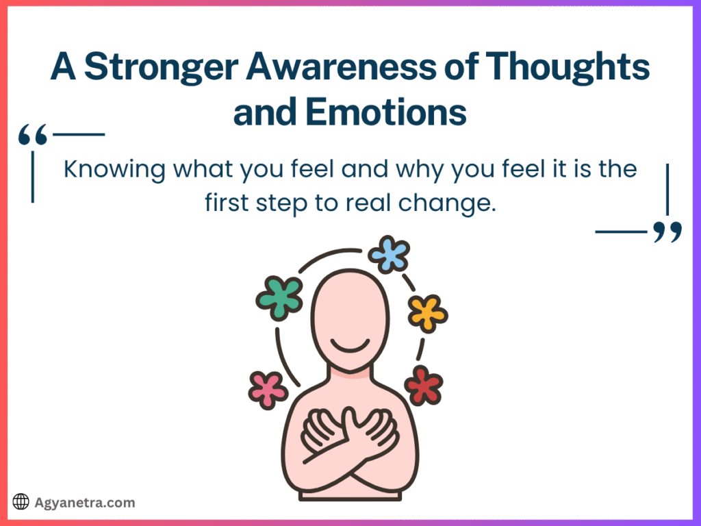 A Stronger Awareness of Thoughts and Emotions