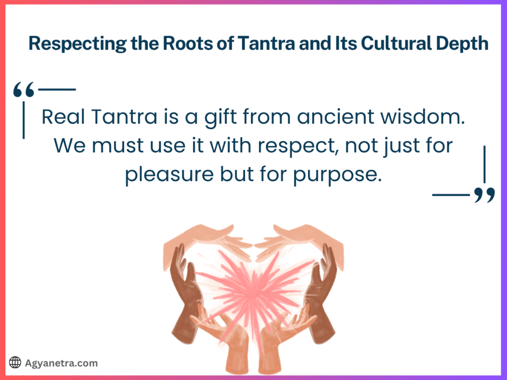 Respecting the Roots of Tantra and Its Cultural Depth