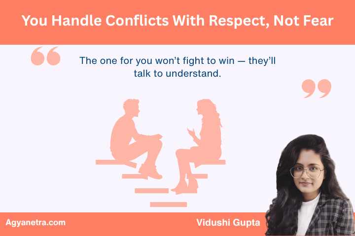 You Handle Conflicts With Respect, Not Fear
