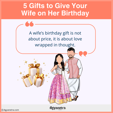 Read more about the article 5 Gifts to Give Your Wife on Her Birthday for a Memorable Celebration