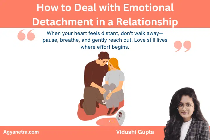 How to Deal with Emotional Detachment in a Relationship? How to Deal with Emotional Detachment in a Relationship?