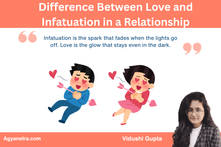 Difference Between Love and Infatuation in a Relationship- Real Emotions vs Temporary Feelings