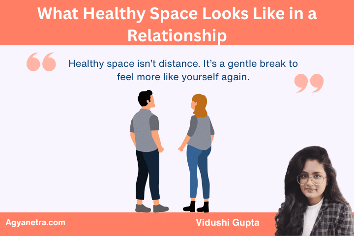 What Healthy Space Looks Like in a Relationship