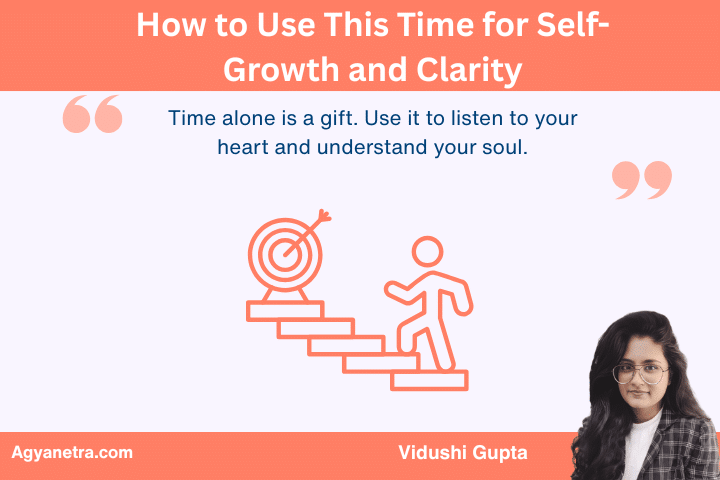 How to Use This Time for Self-Growth and Clarity