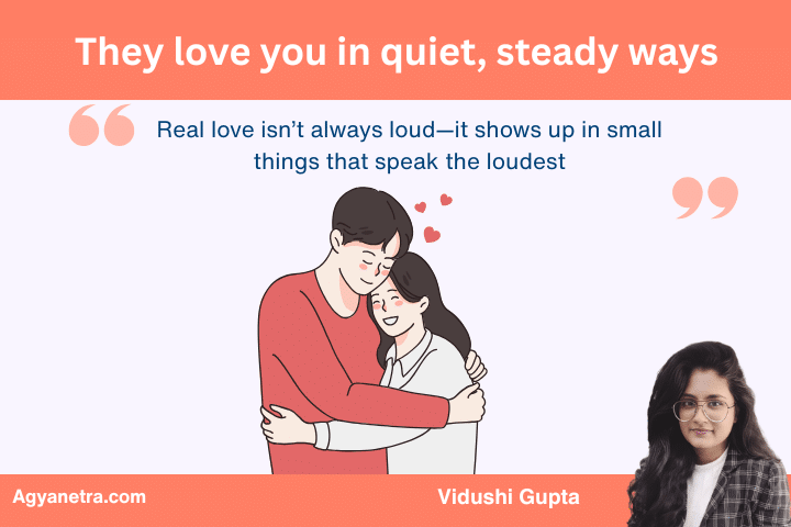 They love you in quiet, steady ways