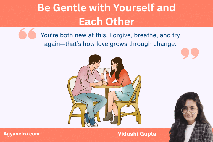 5. Be Gentle with Yourself and Each Other