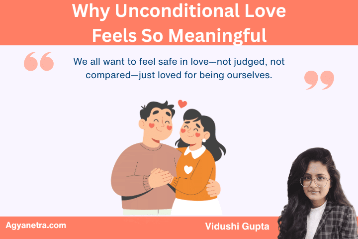Why Unconditional Love Feels So Meaningful