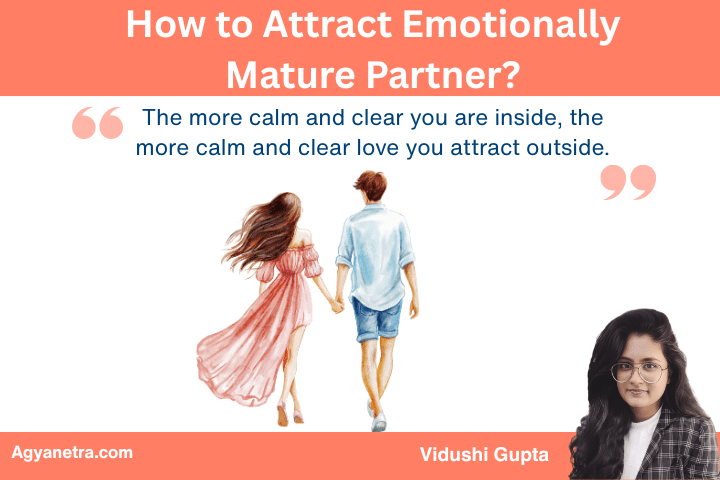 How to Attract Emotionally Mature Partner: From Self-Worth to Soul Connection