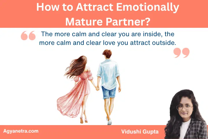 How to Attract Emotionally Mature Partner: From Self-Worth to Soul Connection