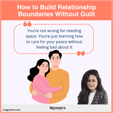 How to Build Relationship Boundaries Without Guilt– What Healthy Communication Really Looks Like