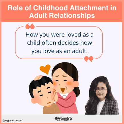 Role of Childhood Attachment in Adult Relationships