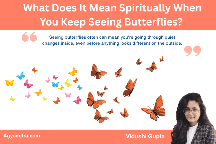 What Does It Mean Spiritually When You Keep Seeing Butterflies at Important Moments?