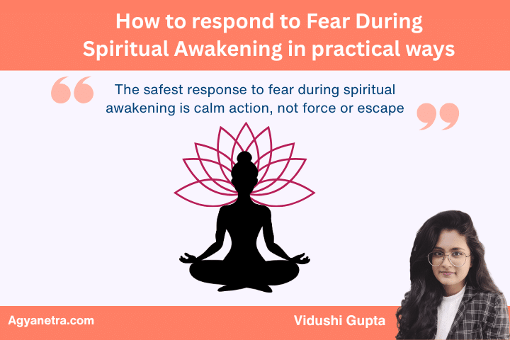 How to respond to Fear During Spiritual Awakening in practical ways