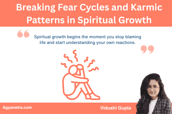 Breaking Fear Cycles and Karmic Patterns in Spiritual Growth: Explained