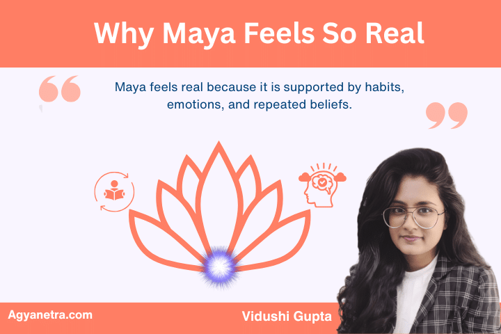 Why Maya Feels So Real?