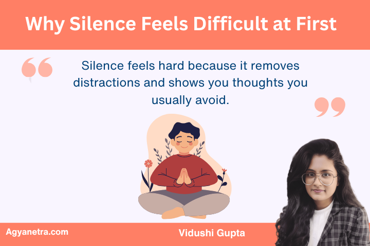 Why Silence Feels Difficult at First