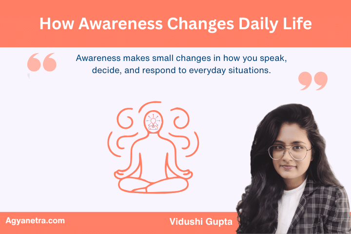 How Awareness Changes Daily Life