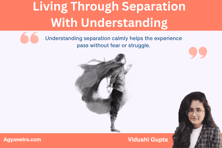Living Through Separation With Understanding