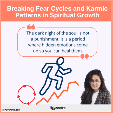 Breaking Fear Cycles and Karmic Patterns in Spiritual Growth