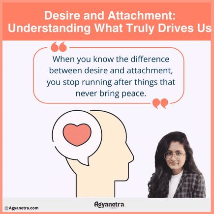 Desire and Attachment: Understanding What Truly Drives Us
