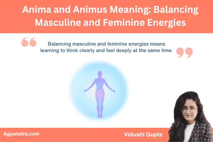 Anima and Animus Meaning: Balancing Masculine and Feminine Energies