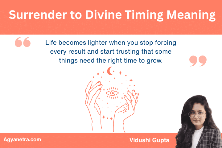 Surrender to Divine Timing Meaning: The Spiritual Practice of Detachment and Trust