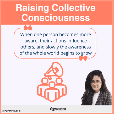 Raising Collective Consciousness: How Individual Awareness Changes the World