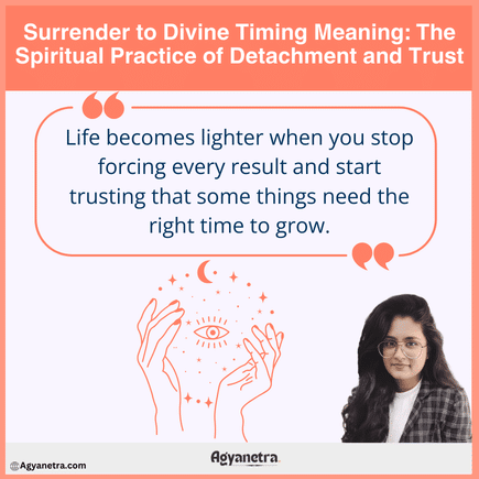 Surrender to Divine Timing Meaning: The Spiritual Practice of Detachment and Trust